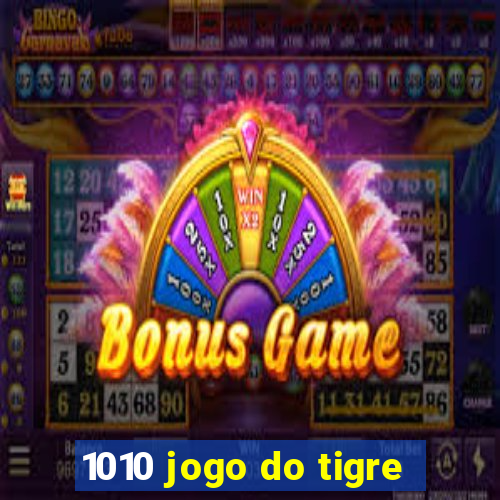 1010 jogo do tigre